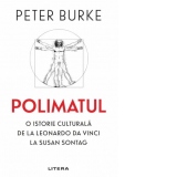 Polimatul. O istorie culturala de la Leonardo da Vinci la Susan Sontag