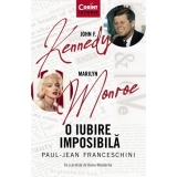 John F. Kennedy - Marilyn Monroe. O iubire imposibila