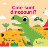 Joaca-te cu noi. Cine sunt dinozaurii?