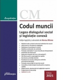 Codul muncii. Legea dialogului social si 14 legi uzuale. Actualizat la 1 februarie 2021