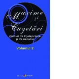 Maxime si cugetari. Volumul II: Cioburi de intelepciune si de nebunie