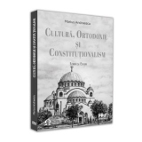 Cultura, ortodoxie si constitutionalism. Studii si eseuri