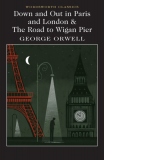 Down and Out in Paris and London & The Road to Wigan Pier