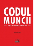 Codul muncii. Editia a 13-a, actualizata la 1 februarie 2021