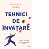 Tehnici de invatare. Un ghid complet in domeniul invatarii eficiente