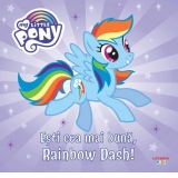 My Little Pony. Esti cea mai buna, Rainbow Dash!