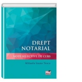 Drept notarial. Note selective de curs