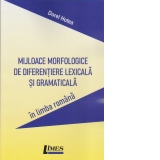 Mijloace morfologice de diferentiere lexicala si gramaticala in limba romana