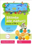 Stiinte ale naturii. Clasa a IV-a - Caiet de lucru (exercitii, evaluari, curiozitati, activitati practice, experimente)