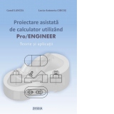 Proiectare asistata de calculator utilizand PRO/Engineer. Teorie si aplicatii