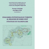 Evaluarea potentialului turistic al Regiunii de Nord‐Vest. Strategie de valorificare