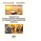 Tendinte noi in prelucrarea sustenabila si trasabilitatea productiei agricole