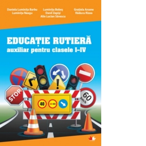 Educatie rutiera. Auxiliar pentru clasele I-IV