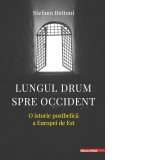 Lungul drum spre Occident: O istorie postbelica a Europei de Est