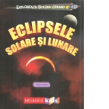 Exploreaza Spatiul Cosmic. Eclipsele Solare si Lunare