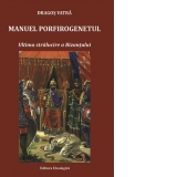 Manuel Porfirogenetul. Ultima stralucire a Bizantului