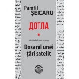 Dotla. Sa ramana doar cenusa. Dosarul unei tari satelit