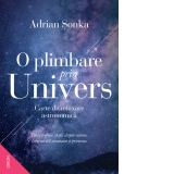 O plimbare prin Univers. Carte de relaxare astronomica. Tot ce trebuie sa stii despre cosmos, intr-un stil amuzant si prietenos