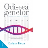 Odiseea genelor. Aventura speciei umane. O extraordinara istorie colectiva despre evolutia genetica a omenirii