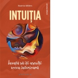 Intuitia. Invata sa iti asculti vocea interioara