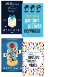 Pachet Matt Haig (4 carti): 1. Cateva motive sa iubesti viata 2. Cum sa opresti timpul 3. Ganduri de pe o planeta nervoasa 4. Biblioteca de la miezul noptii