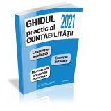 Ghidul practic al contabilitatii 2021. Legislatie explicata. Exemple detaliate. Monografii contabile complete