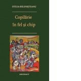 Copilarie in fel si chip