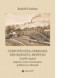 Comunitatea germana din Banatul Montan (1918-1940). Aspecte socio-economice, politice si culturale