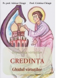 Credinta. Ghidul virtutilor