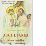 Ascultarea. Mama virtutilor