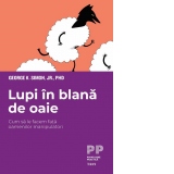 Lupi in blana de oaie. Cum facem fata oamenilor manipulatori