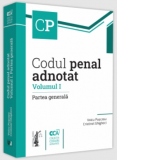 Codul penal adnotat. Volumul I. Partea generala