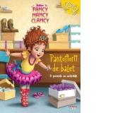 Disney Junior. Fancy Nancy Clancy. Pantofiorii de balet. O poveste cu activitati