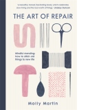 The Art of Repair: Mindful mending: how to stitch old things to new life