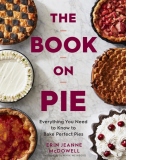 Book on Pie: Everything You Need to Know to Bake Perfect Pies