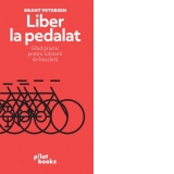 Liber la pedalat. Ghid practic pentru iubitorii de bicicleta