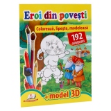 Eroi din povesti. Coloreaza, lipeste, modeleaza.192 autocolante +3D model