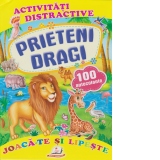 Activitati distractive. Prieteni dragi. Joaca-te si lipeste. 100 autocolante