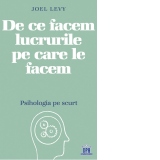 De ce facem lucrurile pe care le facem. Psihologia pe scurt