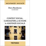 Context social, cunoastere si actiune in asistenta sociala