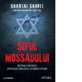 Seful Mossadului. Doctrina si misiunile serviciului israelian de informatii externe