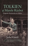 Tolkien si marele razboi. Originile Pamantului de Mijloc