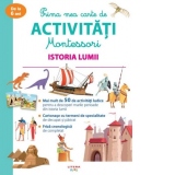 Prima mea carte de activitati Montessori. Istoria lumii