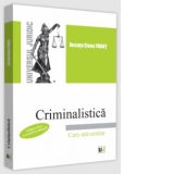 Criminalistica .Curs universitar. Editia a II-a