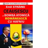 Ceausescu si bomba atomica romaneasca cu Hafniu