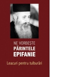 Ne vorbeste parintele Epifanie, vol. 2. Leacuri pentru tulburari