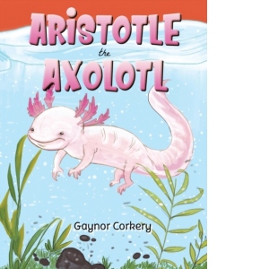 Aristotle the Axolotl