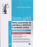 Teste-grila pentru examenele de admitere si definitivat in profesiile juridice. Drept procesual civil, editia a II-a revazuta si adaugita