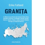 Granita. O calatorie in jurul Rusiei prin Coreea de Nord, China, Mongolia, Kazahstan, Azerbaidjan, Georgia, Ucraina, Belarus, Lituania, Polonia, Letonia, Estonia, Finlanda, Norvegia si Pasajul de Nord-Est