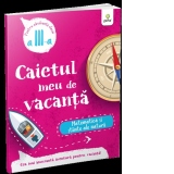 Caietul meu de vacanta. Pentru absolventii clasei a III-a. Matematica si stiinte ale naturii